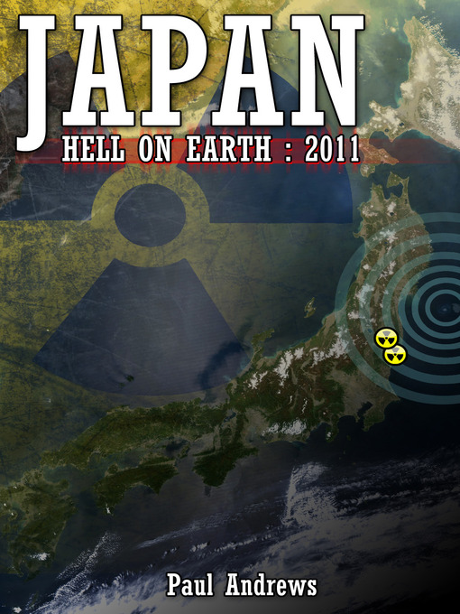 Title details for Japan - Hell on Earth: 2011 by Paul Andrews - Available